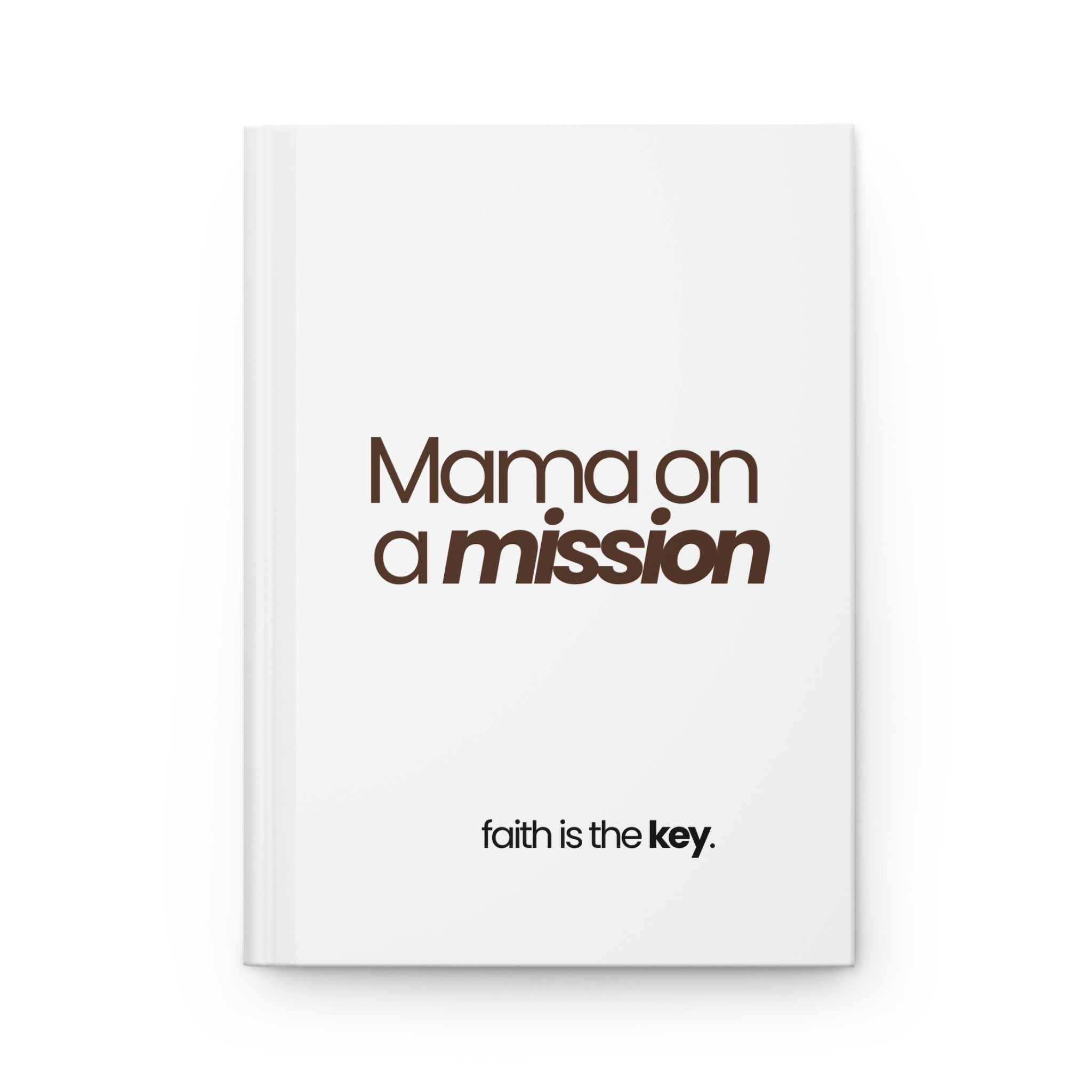 Mama on a mission Hardcover Journal — 'Faith Is The Key' Motivational Notebook