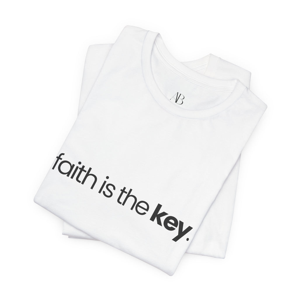Faith Is The Key Tee —  T-Shirt