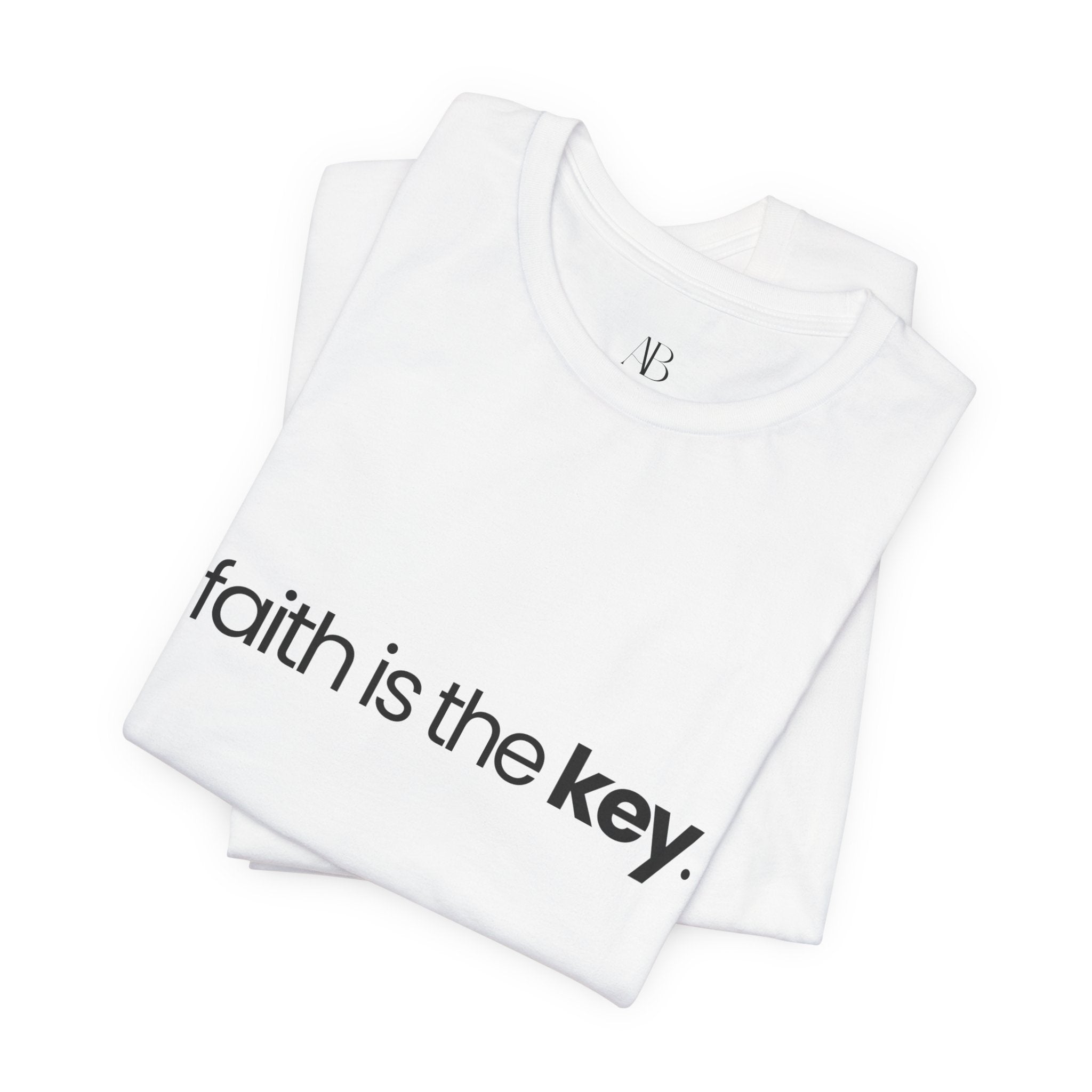 Faith Is The Key Tee —  T-Shirt