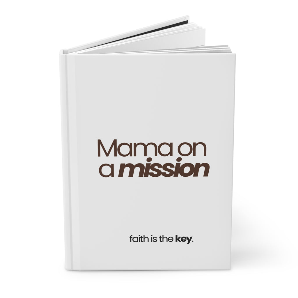 Mama on a mission Hardcover Journal — 'Faith Is The Key' Motivational Notebook